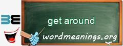 WordMeaning blackboard for get around